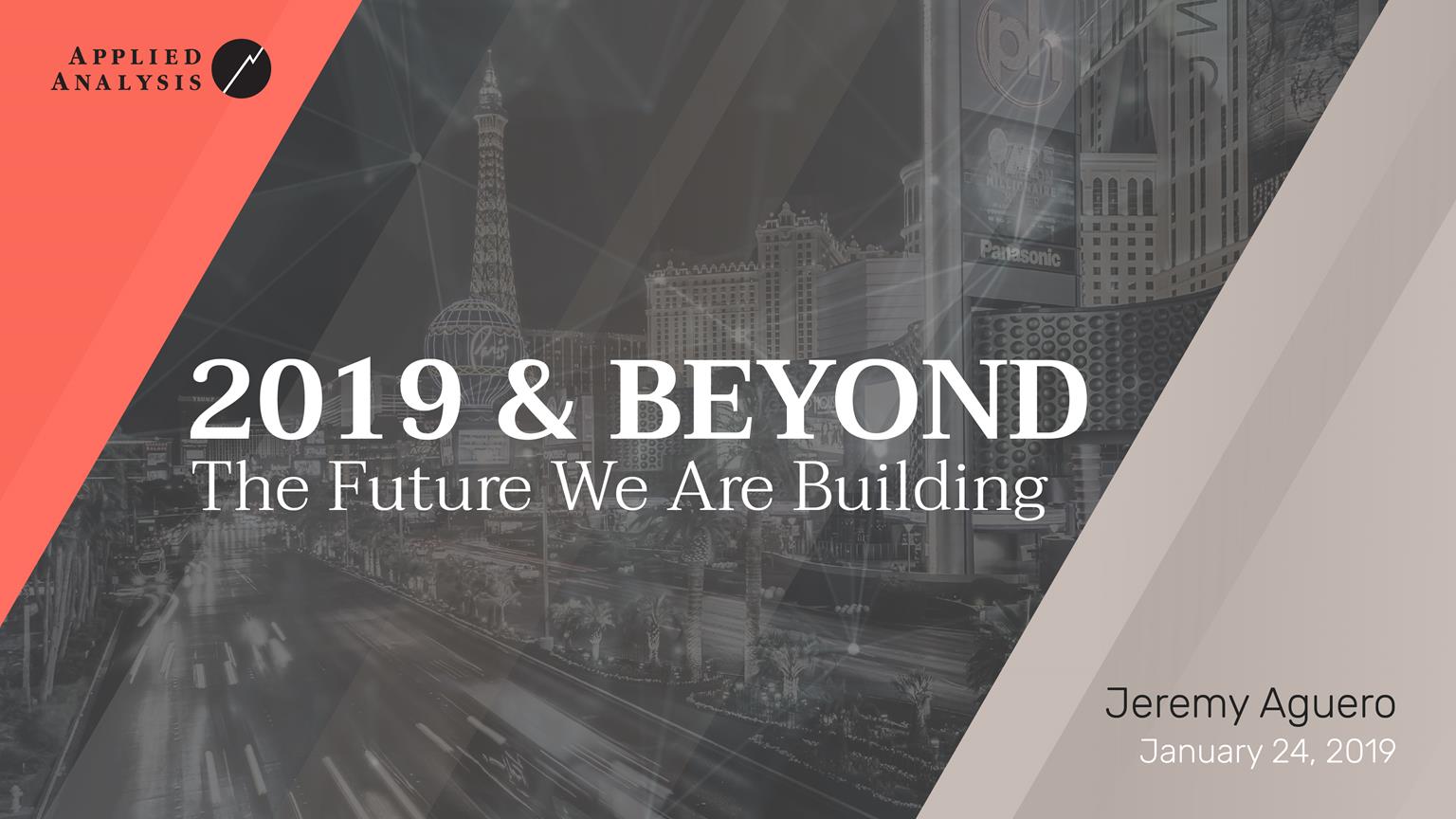2019 & Beyond: The Future We Are Building